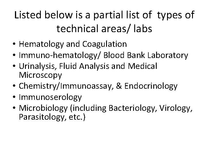 Listed below is a partial list of types of technical areas/ labs • Hematology