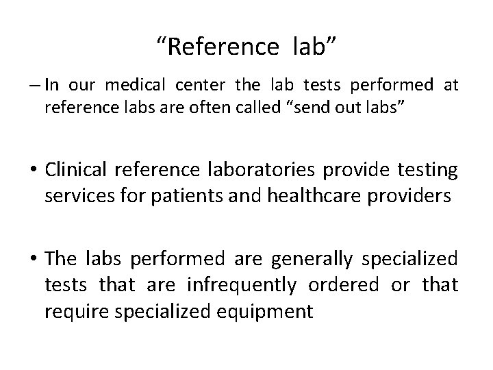 “Reference lab” – In our medical center the lab tests performed at reference labs