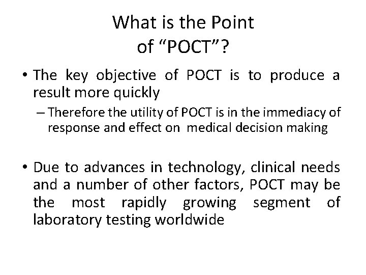 What is the Point of “POCT”? • The key objective of POCT is to