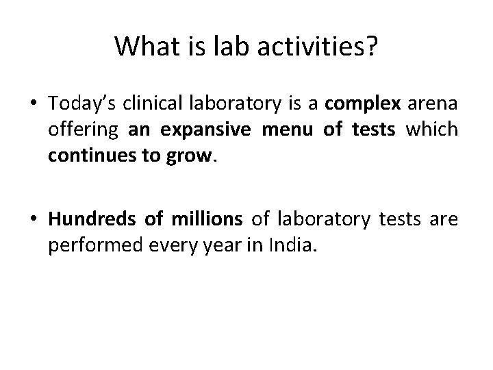 What is lab activities? • Today’s clinical laboratory is a complex arena offering an