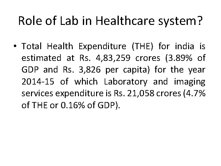 Role of Lab in Healthcare system? • Total Health Expenditure (THE) for india is