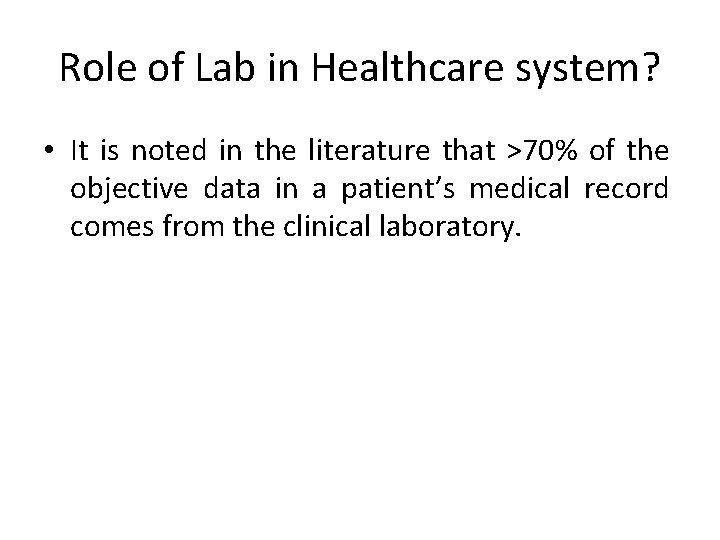 Role of Lab in Healthcare system? • It is noted in the literature that