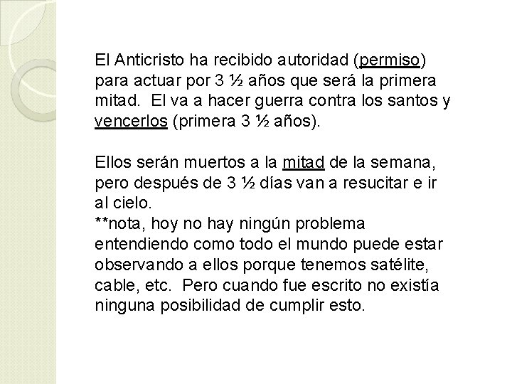 El Anticristo ha recibido autoridad (permiso) para actuar por 3 ½ años que será