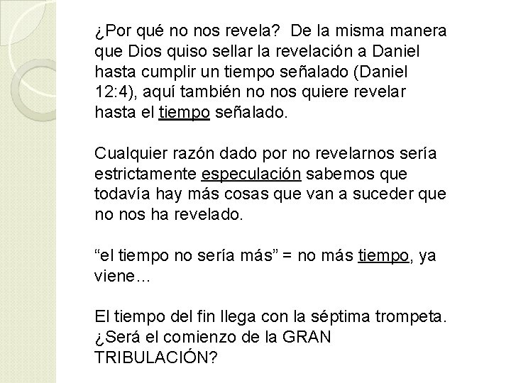 ¿Por qué no nos revela? De la misma manera que Dios quiso sellar la