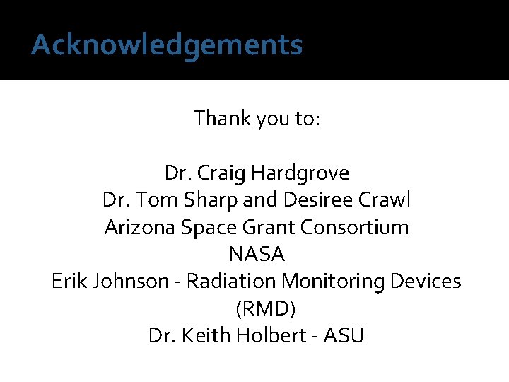 Acknowledgements Thank you to: Dr. Craig Hardgrove Dr. Tom Sharp and Desiree Crawl Arizona