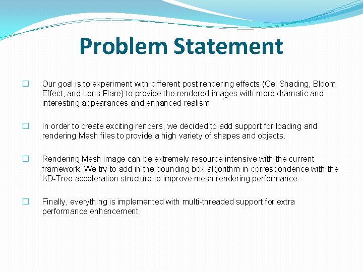 Problem Statement � Our goal is to experiment with different post rendering effects (Cel
