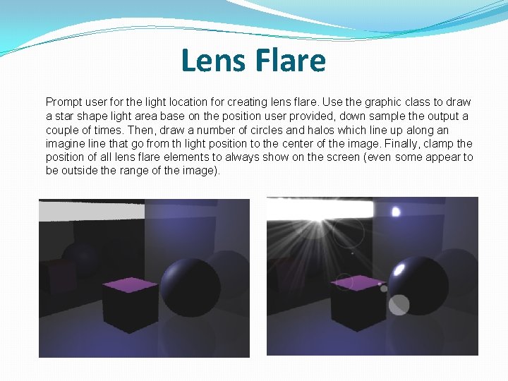 Lens Flare Prompt user for the light location for creating lens flare. Use the