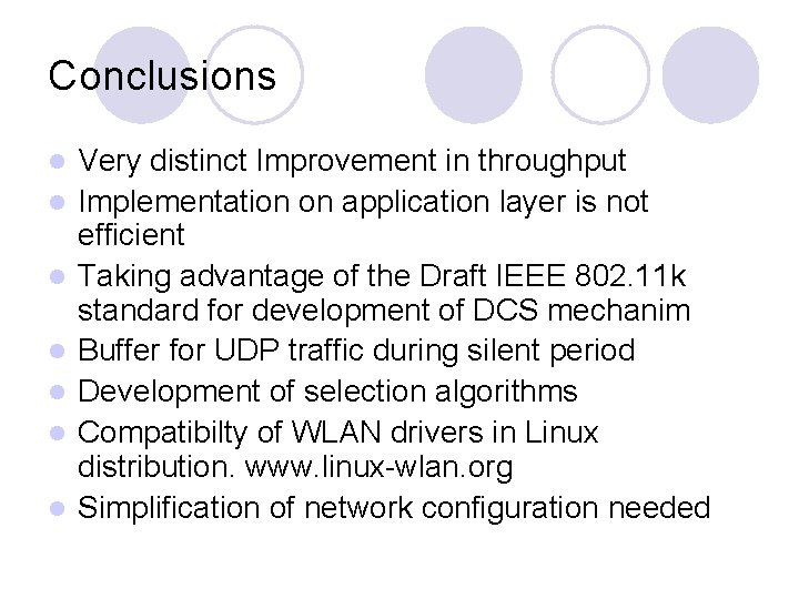 Conclusions l l l l Very distinct Improvement in throughput Implementation on application layer Conclusions l l l l Very distinct Improvement in throughput Implementation on application layer