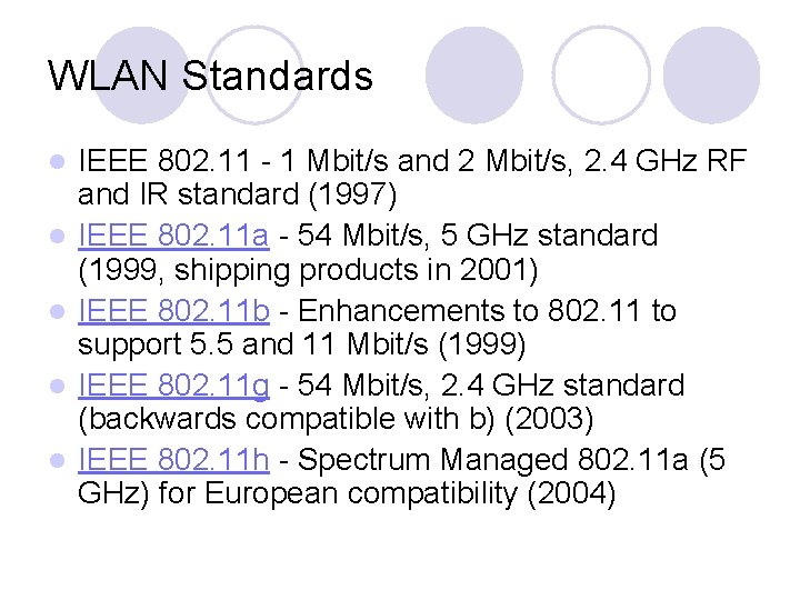 WLAN Standards l l l IEEE 802. 11 - 1 Mbit/s and 2 Mbit/s, WLAN Standards l l l IEEE 802. 11 - 1 Mbit/s and 2 Mbit/s,