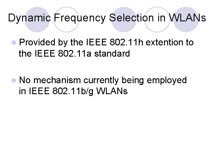 Dynamic Frequency Selection in WLANs l Provided by the IEEE 802. 11 h extention Dynamic Frequency Selection in WLANs l Provided by the IEEE 802. 11 h extention