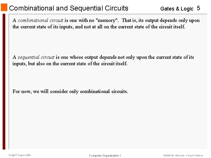Combinational and Sequential Circuits Gates & Logic 5 A combinational circuit is one with Combinational and Sequential Circuits Gates & Logic 5 A combinational circuit is one with