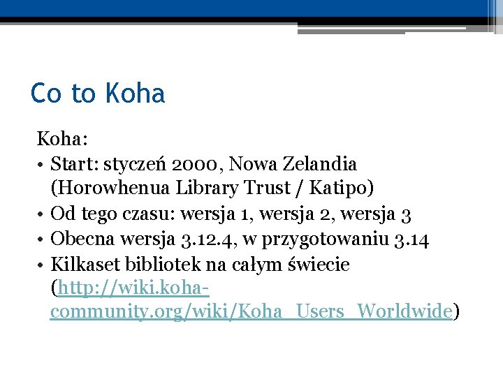Co to Koha: • Start: styczeń 2000, Nowa Zelandia (Horowhenua Library Trust / Katipo)