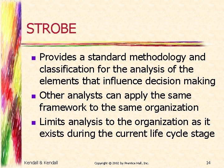 STROBE n n n Provides a standard methodology and classification for the analysis of