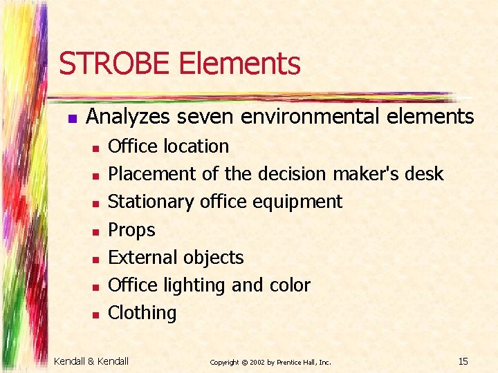 STROBE Elements n Analyzes seven environmental elements n n n n Office location Placement
