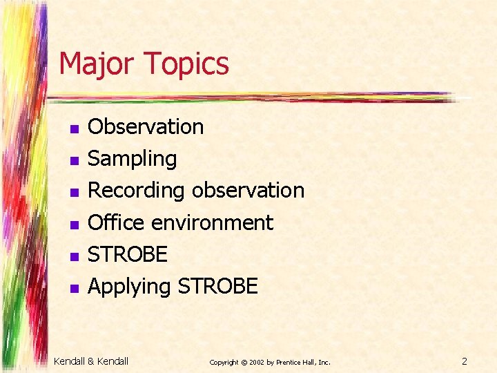 Major Topics n n n Observation Sampling Recording observation Office environment STROBE Applying STROBE