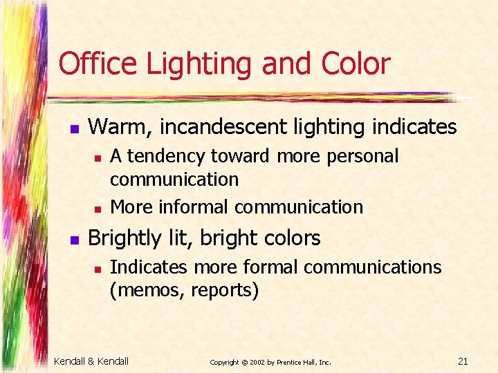 Office Lighting and Color n Warm, incandescent lighting indicates n n n A tendency