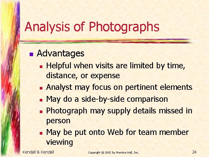 Analysis of Photographs n Advantages n n n Helpful when visits are limited by