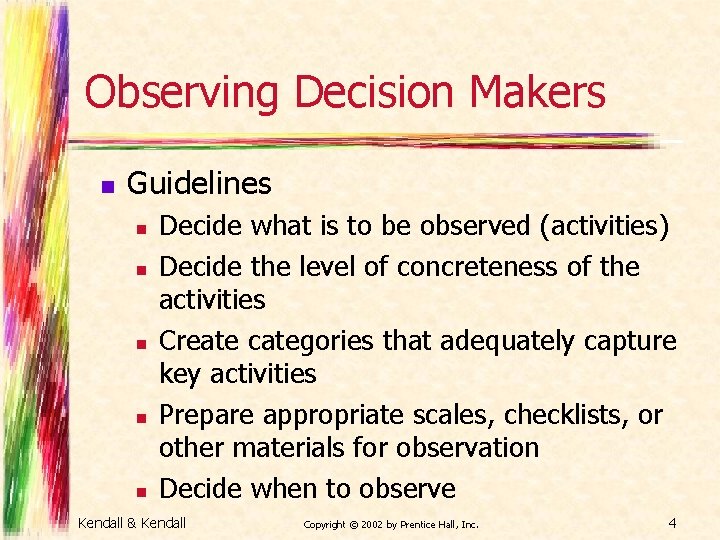 Observing Decision Makers n Guidelines n n n Decide what is to be observed