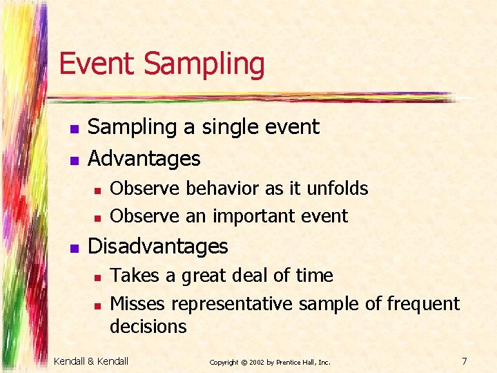 Event Sampling n n Sampling a single event Advantages n n n Observe behavior