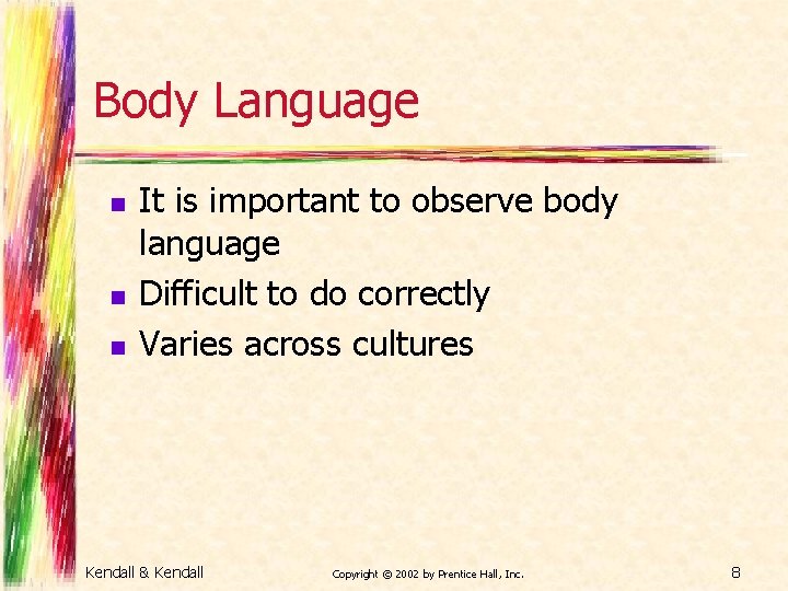 Body Language n n n It is important to observe body language Difficult to