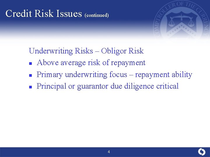 Credit Risk Issues (continued) Underwriting Risks – Obligor Risk n Above average risk of