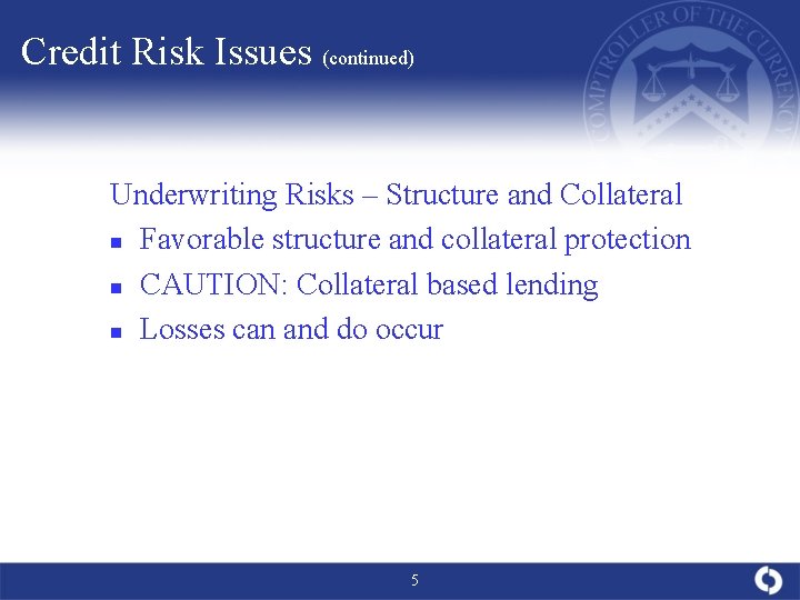 Credit Risk Issues (continued) Underwriting Risks – Structure and Collateral n Favorable structure and