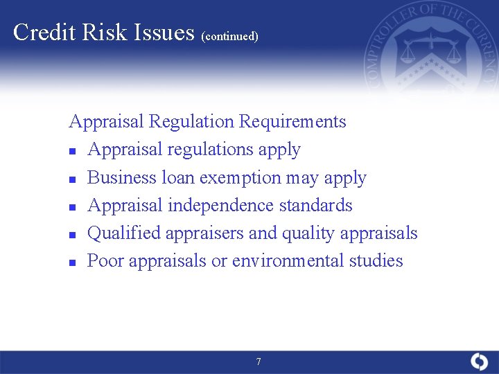 Credit Risk Issues (continued) Appraisal Regulation Requirements n Appraisal regulations apply n Business loan