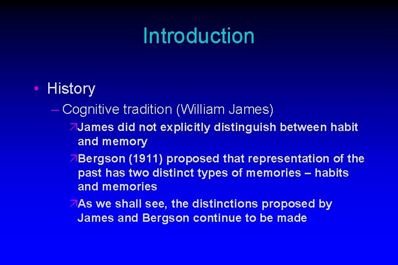 Introduction • History – Cognitive tradition (William James) äJames did not explicitly distinguish between