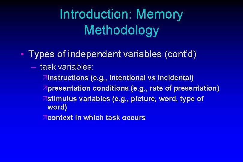 Introduction: Memory Methodology • Types of independent variables (cont’d) – task variables: äinstructions (e.