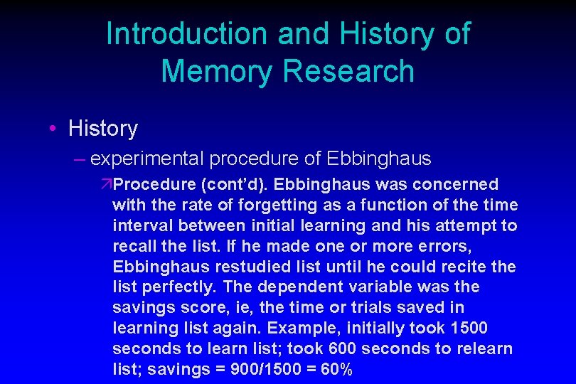 Introduction and History of Memory Research • History – experimental procedure of Ebbinghaus äProcedure