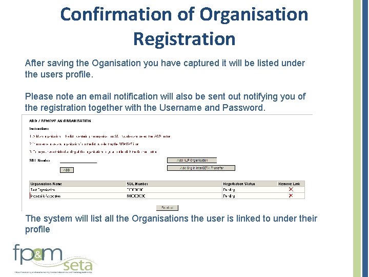 Confirmation of Organisation Registration After saving the Oganisation you have captured it will be