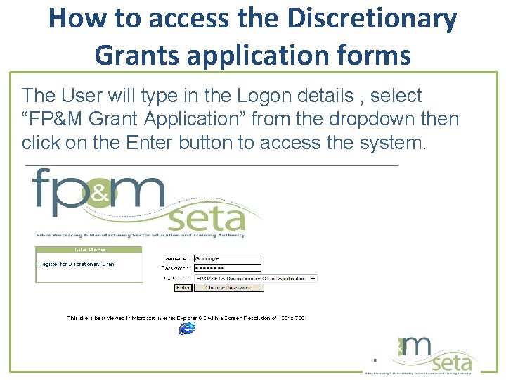 How to access the Discretionary Grants application forms The User will type in the