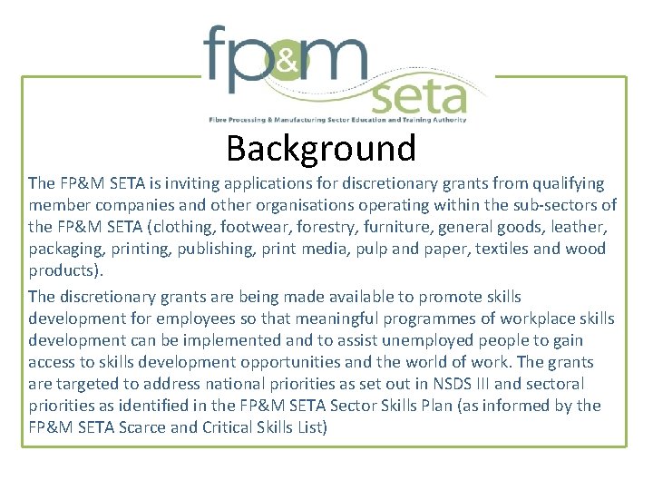 Background The FP&M SETA is inviting applications for discretionary grants from qualifying member companies