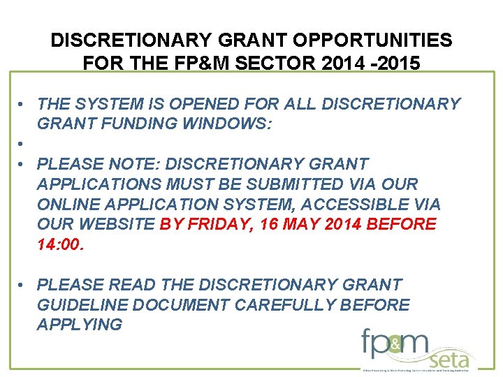 DISCRETIONARY GRANT OPPORTUNITIES FOR THE FP&M SECTOR 2014 -2015 • THE SYSTEM IS OPENED