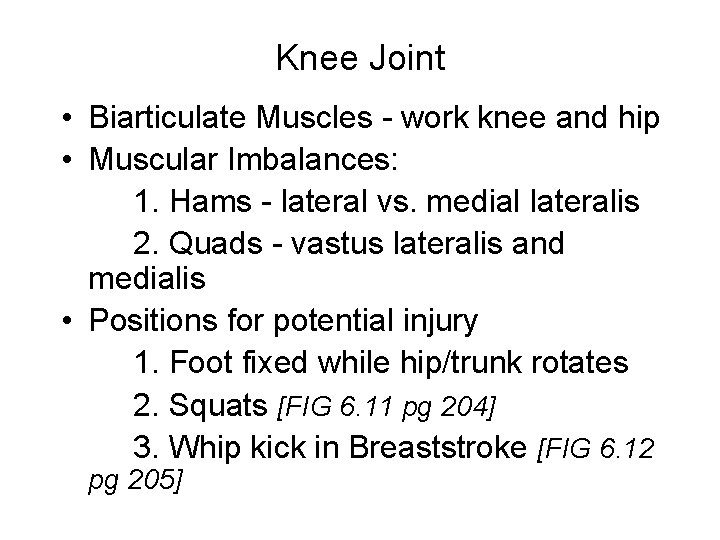 Knee Joint • Biarticulate Muscles - work knee and hip • Muscular Imbalances: 1.