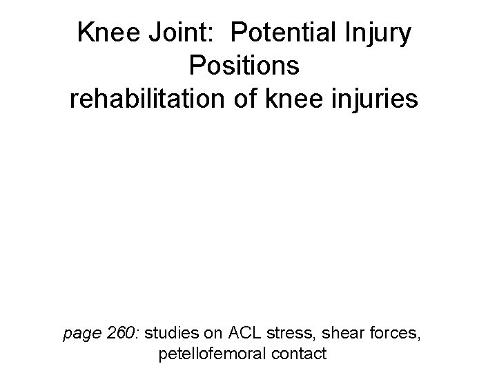 Knee Joint: Potential Injury Positions rehabilitation of knee injuries page 260: studies on ACL