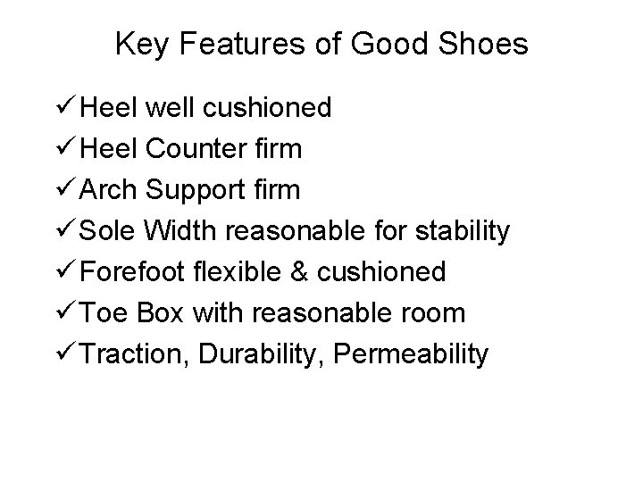 Key Features of Good Shoes ü Heel well cushioned ü Heel Counter firm ü