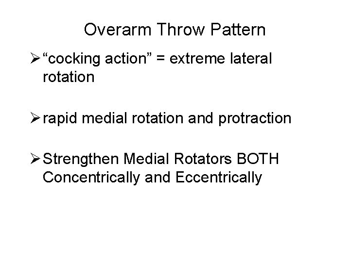 Overarm Throw Pattern Ø “cocking action” = extreme lateral rotation Ø rapid medial rotation