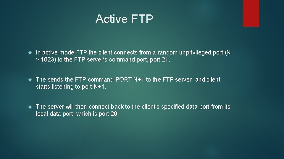 Active FTP In active mode FTP the client connects from a random unprivileged port