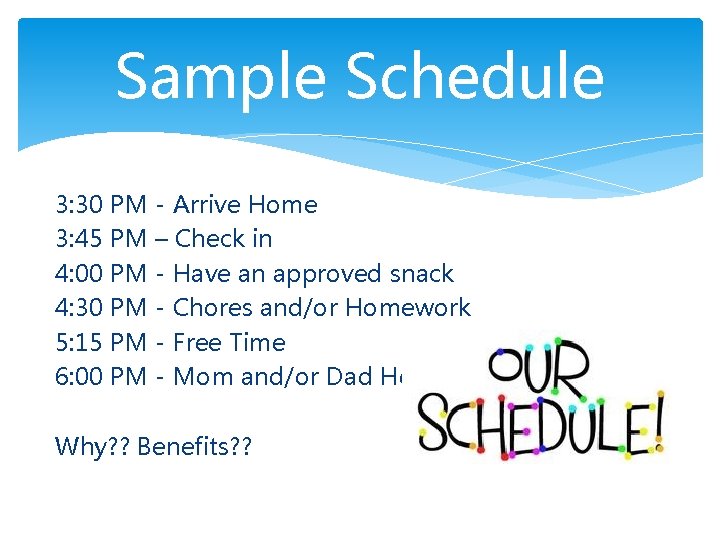 Sample Schedule 3: 30 PM - Arrive Home 3: 45 PM – Check in