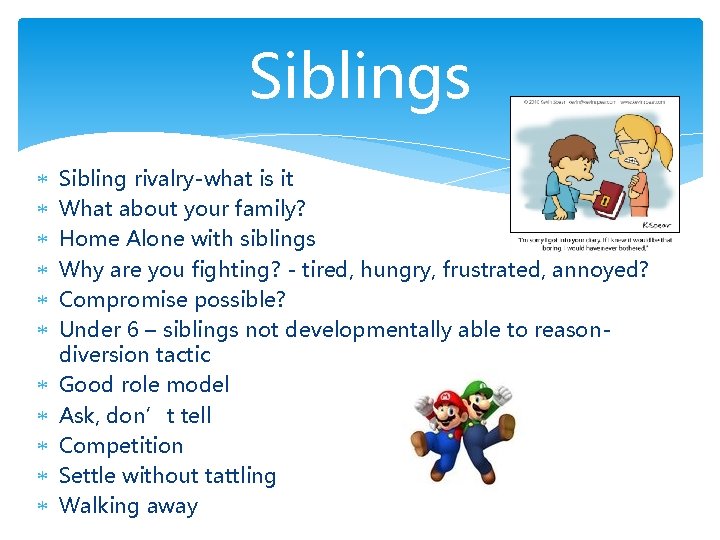 Siblings Sibling rivalry-what is it What about your family? Home Alone with siblings Why
