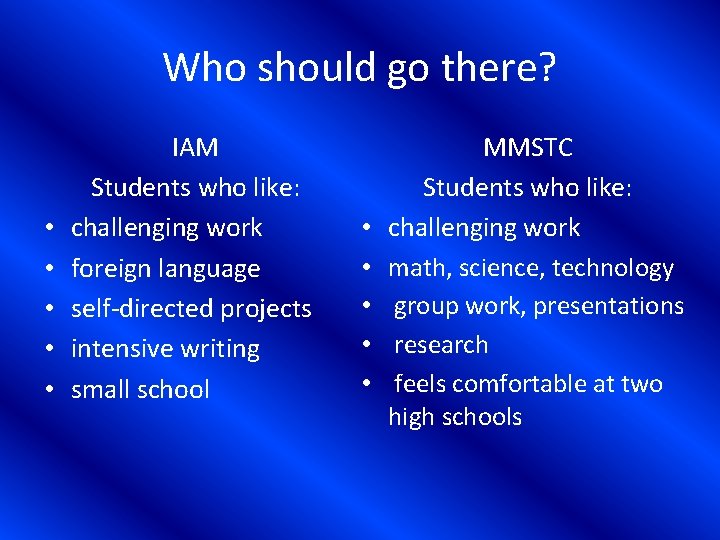Who should go there? • • • IAM Students who like: challenging work foreign