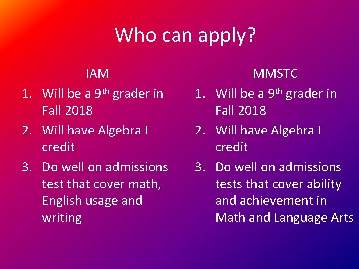 Who can apply? IAM 1. Will be a 9 th grader in Fall 2018