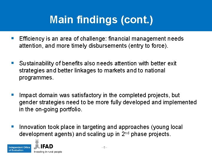 Main findings (cont. ) § Efficiency is an area of challenge: financial management needs