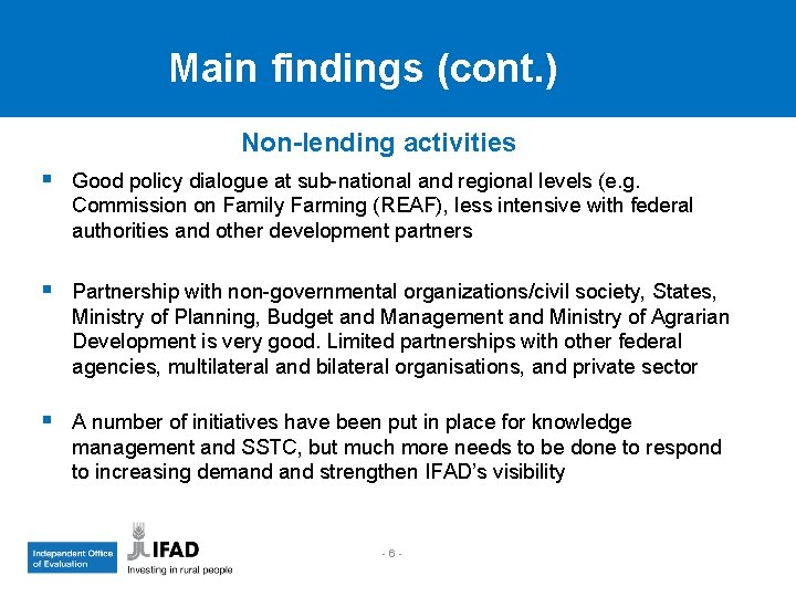 Main findings (cont. ) Non-lending activities § Good policy dialogue at sub-national and regional