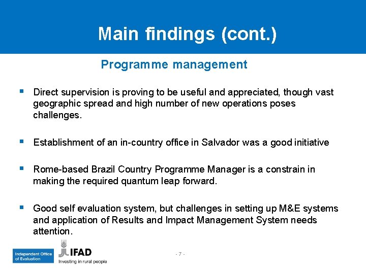 Main findings (cont. ) Programme management § Direct supervision is proving to be useful