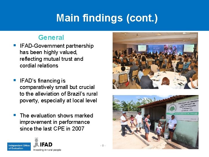 Main findings (cont. ) General § IFAD-Government partnership has been highly valued, reflecting mutual