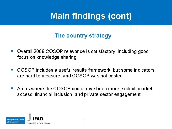 Main findings (cont) The country strategy § Overall 2008 COSOP relevance is satisfactory, including