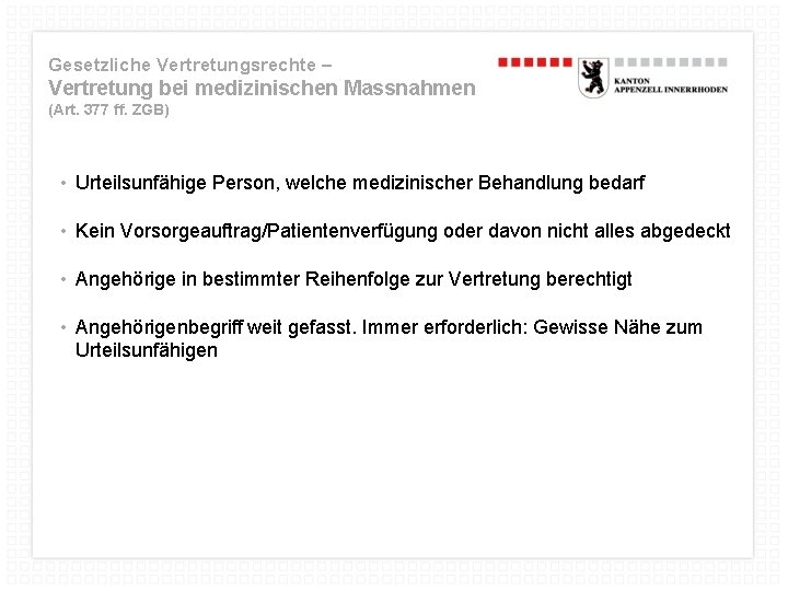 Gesetzliche Vertretungsrechte – Vertretung bei medizinischen Massnahmen (Art. 377 ff. ZGB) • Urteilsunfähige Person,