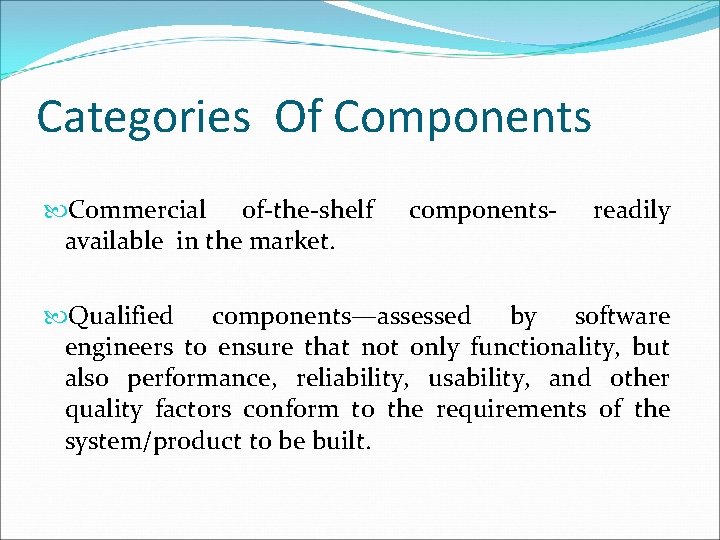 Categories Of Components Commercial of-the-shelf available in the market. components- readily Qualified components—assessed by